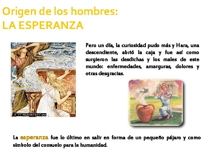 Origen de los hombres: LA ESPERANZA Pero un día, la curiosidad pudo más y