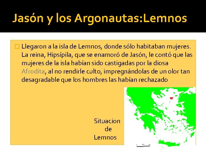 Jasón y los Argonautas: Lemnos � Llegaron a la isla de Lemnos, donde sólo