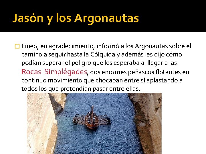 Jasón y los Argonautas � Fineo, en agradecimiento, informó a los Argonautas sobre el