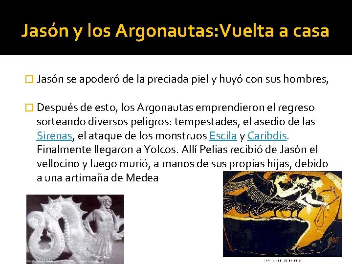 Jasón y los Argonautas: Vuelta a casa � Jasón se apoderó de la preciada