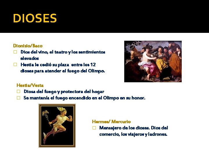 DIOSES Dionisio/Baco � Dios del vino, el teatro y los sentimientos elevados � Hestia