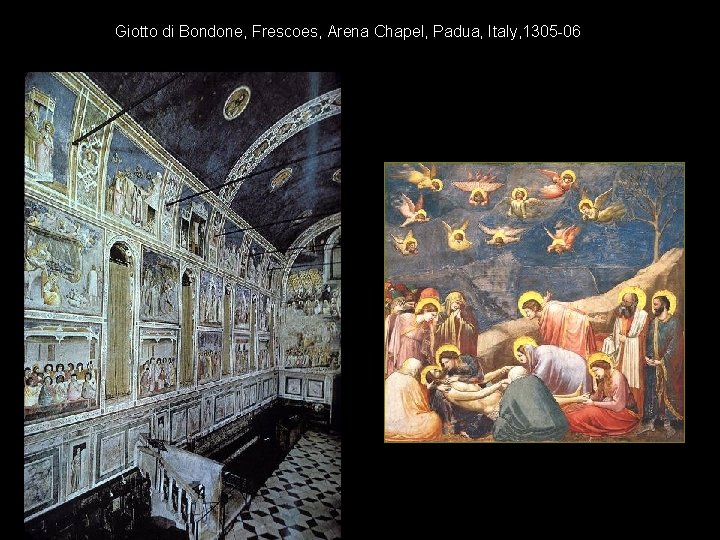 Giotto di Bondone, Frescoes, Arena Chapel, Padua, Italy, 1305 -06 