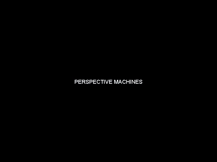 PERSPECTIVE MACHINES 
