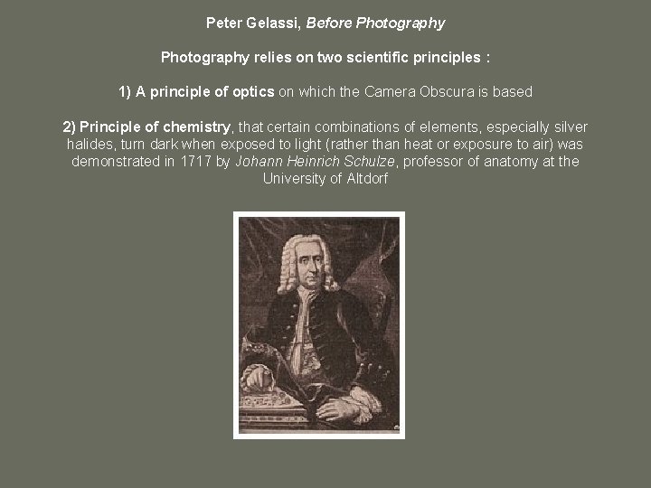 Peter Gelassi, Before Photography relies on two scientific principles : 1) A principle of