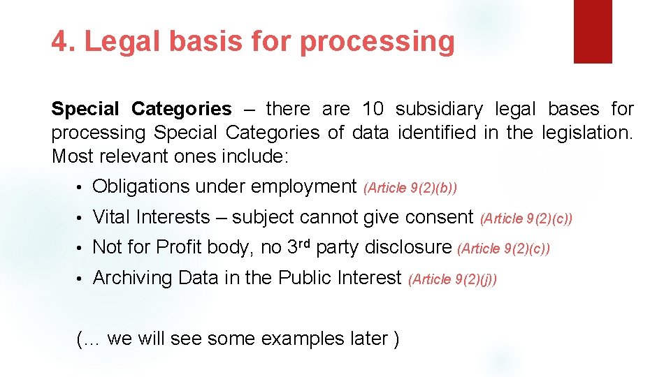 4. Legal basis for processing Special Categories – there are 10 subsidiary legal bases