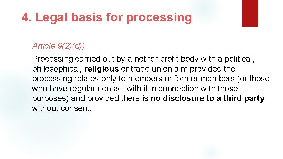 4. Legal basis for processing Article 9(2)(d)) Processing carried out by a not for