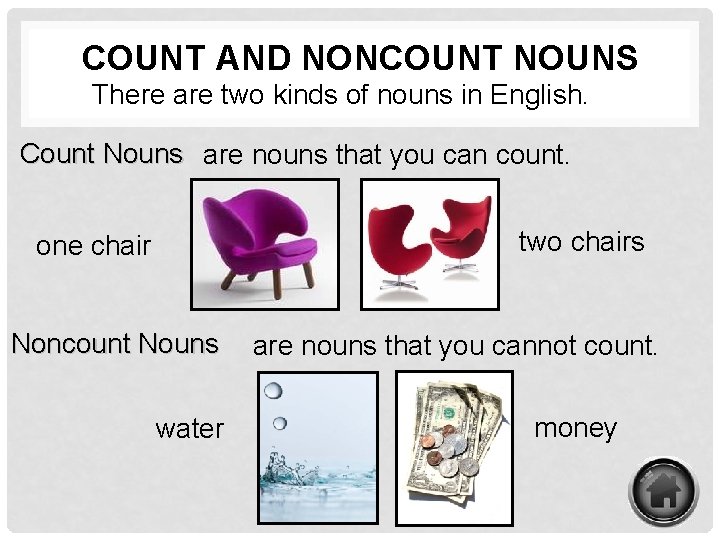 COUNT AND NONCOUNT NOUNS There are two kinds of nouns in English. Count Nouns