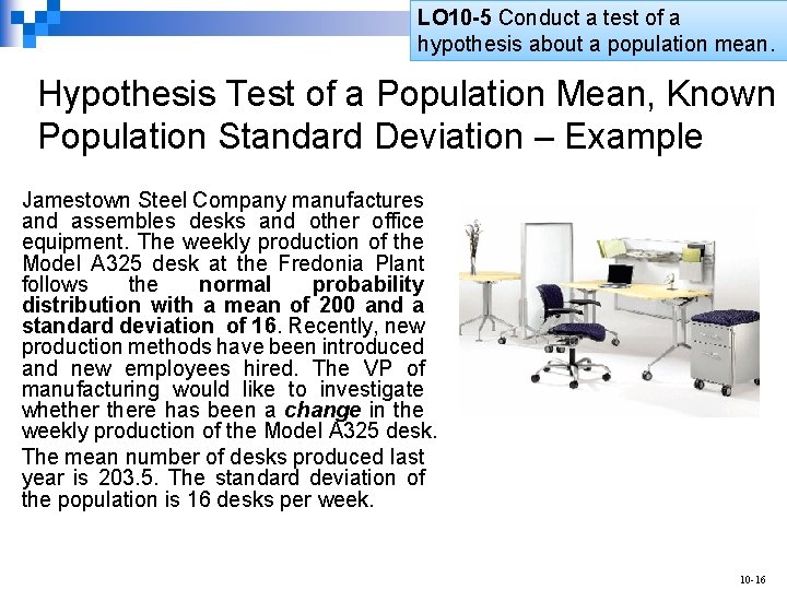 LO 10 -5 Conduct a test of a hypothesis about a population mean. Hypothesis