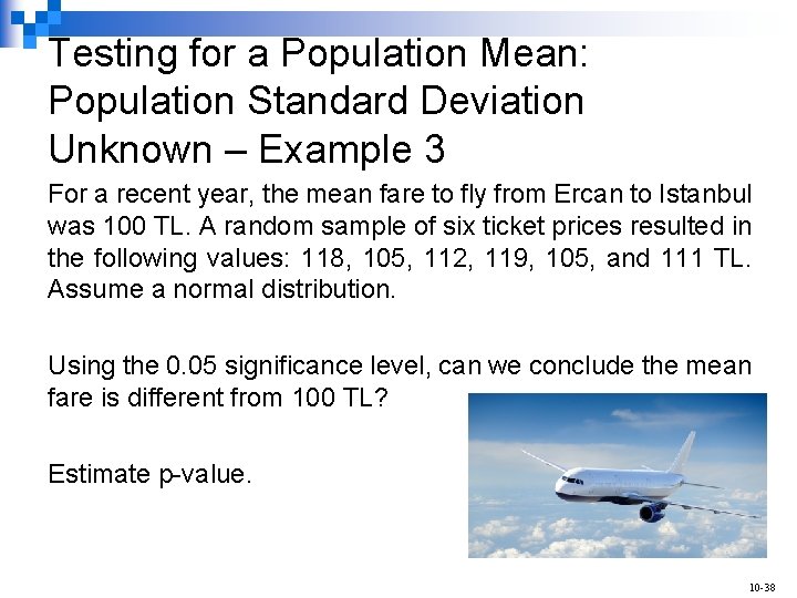 Testing for a Population Mean: Population Standard Deviation Unknown – Example 3 For a