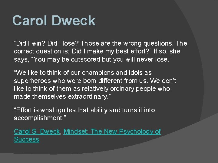 Carol Dweck “Did I win? Did I lose? Those are the wrong questions. The Carol Dweck “Did I win? Did I lose? Those are the wrong questions. The