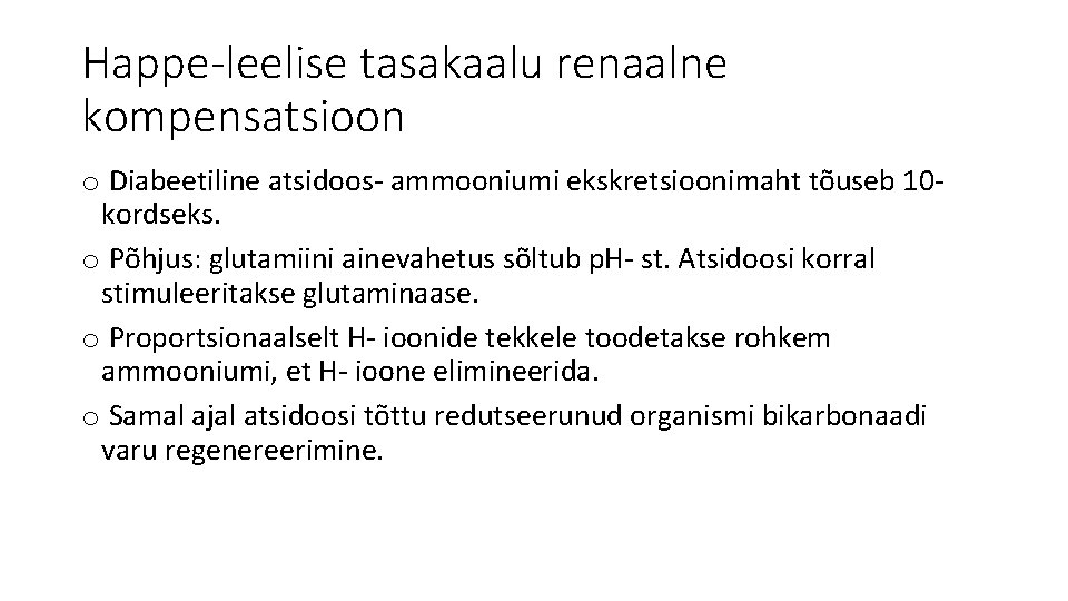 Happe-leelise tasakaalu renaalne kompensatsioon o Diabeetiline atsidoos- ammooniumi ekskretsioonimaht tõuseb 10 - kordseks. o