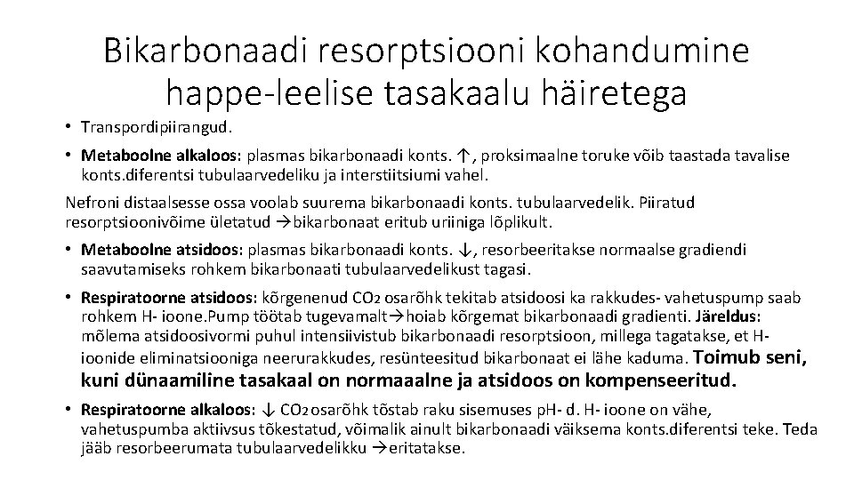 Bikarbonaadi resorptsiooni kohandumine happe-leelise tasakaalu häiretega • Transpordipiirangud. • Metaboolne alkaloos: plasmas bikarbonaadi konts.