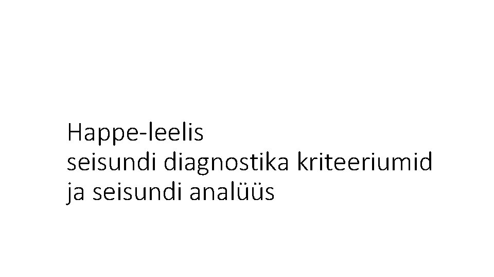 Happe-leelis seisundi diagnostika kriteeriumid ja seisundi analüüs 