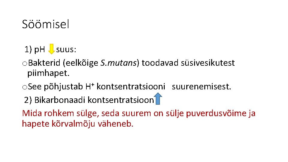 Söömisel 1) p. H suus: o. Bakterid (eelkõige S. mutans) toodavad süsivesikutest piimhapet. o.