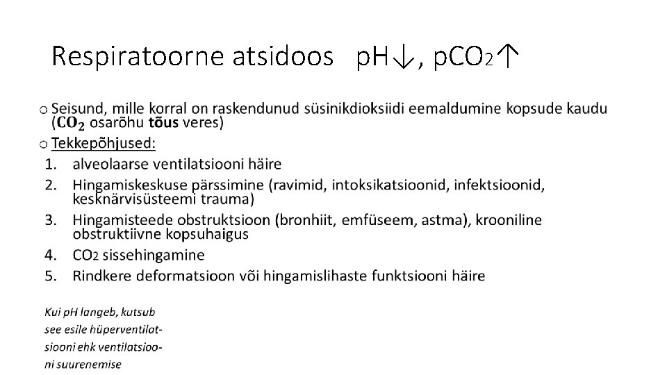 Respiratoorne atsidoos p. H↓, p. CO 2↑ • 