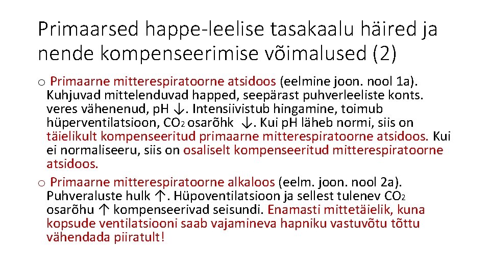 Primaarsed happe-leelise tasakaalu häired ja nende kompenseerimise võimalused (2) o Primaarne mitterespiratoorne atsidoos (eelmine