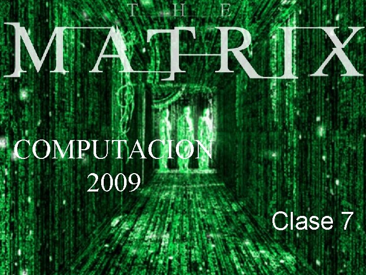 COMPUTACION Clase 6 2009 Clase 7 