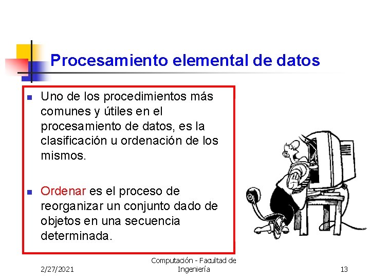 Procesamiento elemental de datos n n Uno de los procedimientos más comunes y útiles