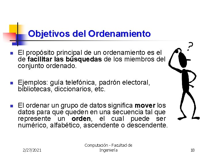 Objetivos del Ordenamiento n n n El propósito principal de un ordenamiento es el