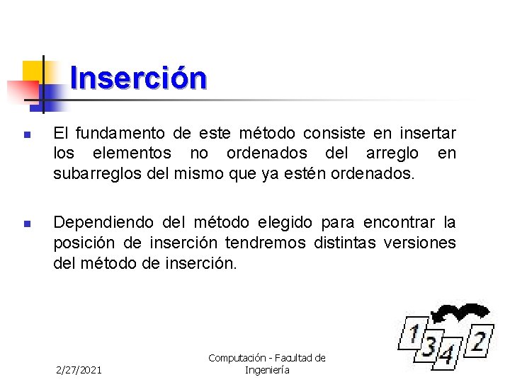 Inserción n n El fundamento de este método consiste en insertar los elementos no Inserción n n El fundamento de este método consiste en insertar los elementos no