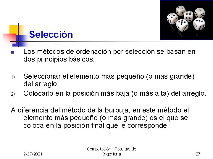 Selección n 1) 2) Los métodos de ordenación por selección se basan en dos