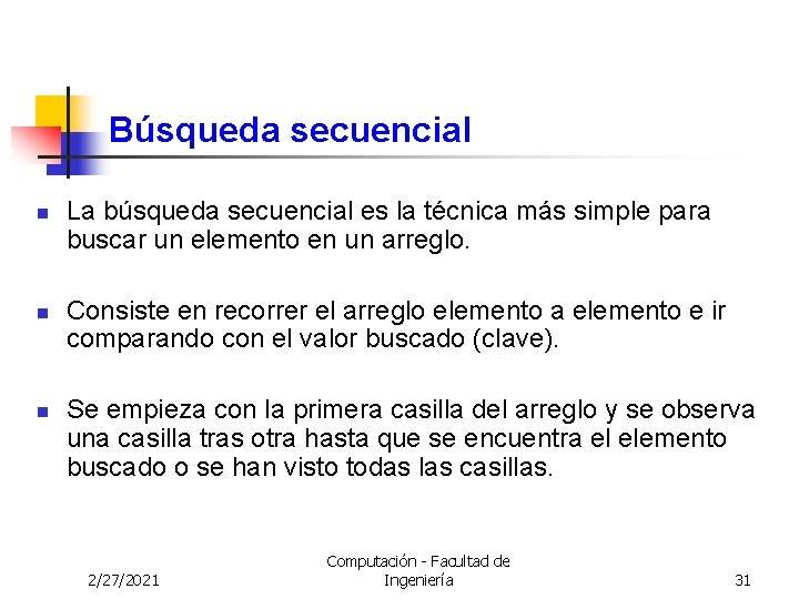 Búsqueda secuencial n n n La búsqueda secuencial es la técnica más simple para