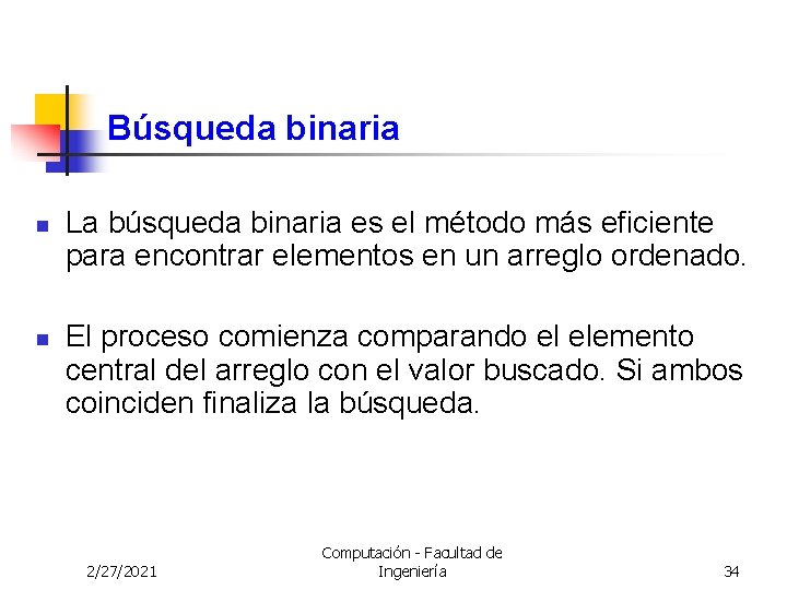 Búsqueda binaria n n La búsqueda binaria es el método más eficiente para encontrar