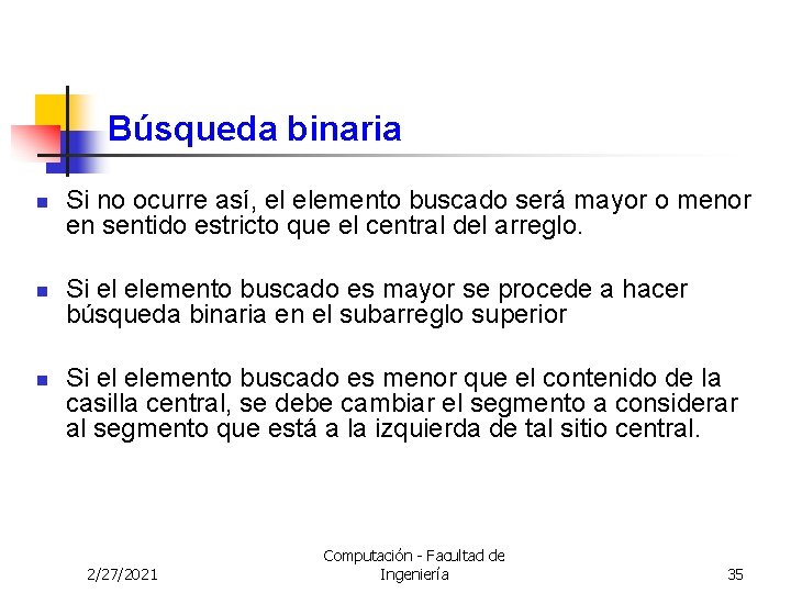 Búsqueda binaria n n n Si no ocurre así, el elemento buscado será mayor