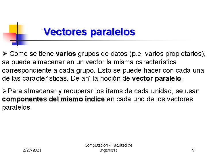 Vectores paralelos Ø Como se tiene varios grupos de datos (p. e. varios propietarios), Vectores paralelos Ø Como se tiene varios grupos de datos (p. e. varios propietarios),