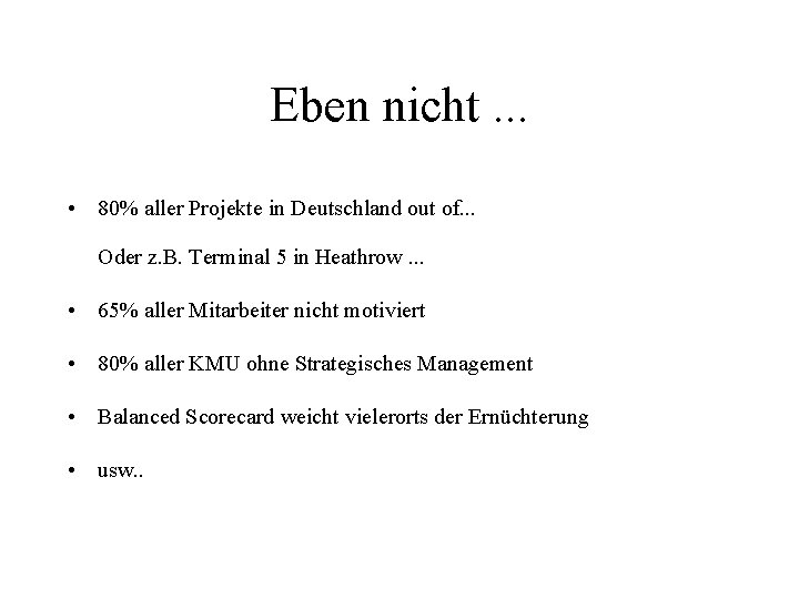 Eben nicht. . . • 80% aller Projekte in Deutschland out of. . . Eben nicht. . . • 80% aller Projekte in Deutschland out of. . .
