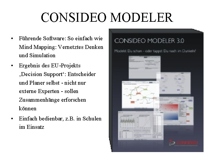 CONSIDEO MODELER • Führende Software: So einfach wie Mind Mapping: Vernetztes Denken und Simulation CONSIDEO MODELER • Führende Software: So einfach wie Mind Mapping: Vernetztes Denken und Simulation
