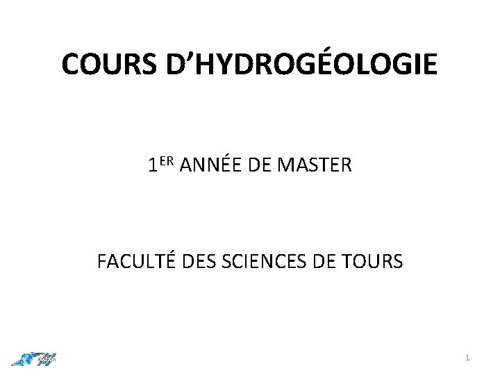 COURS D’HYDROGÉOLOGIE 1 ER ANNÉE DE MASTER FACULTÉ DES SCIENCES DE TOURS 1 