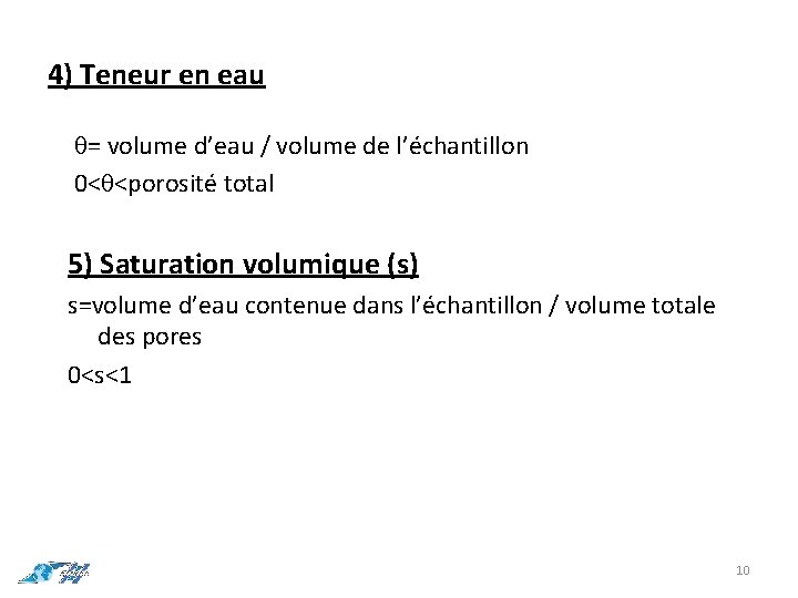 4) Teneur en eau = volume d’eau / volume de l’échantillon 0< <porosité total