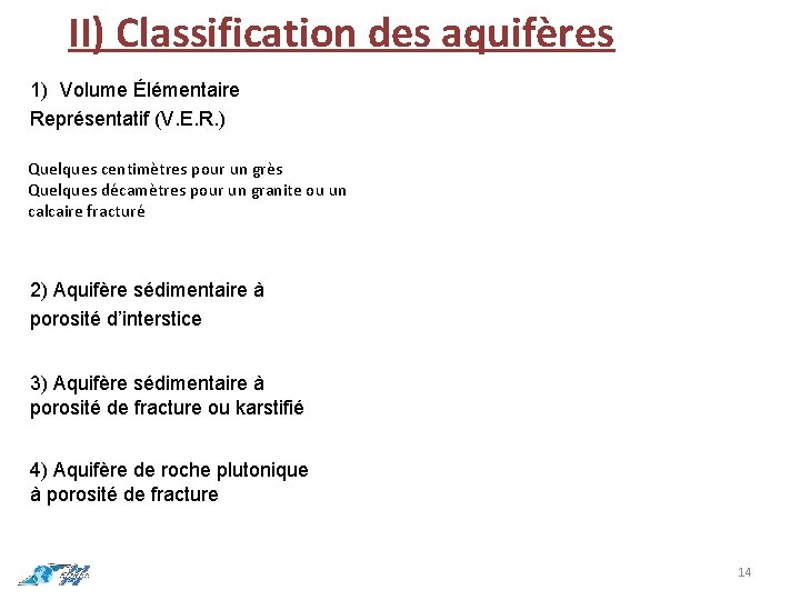 II) Classification des aquifères 1) Volume Élémentaire Représentatif (V. E. R. ) Quelques centimètres