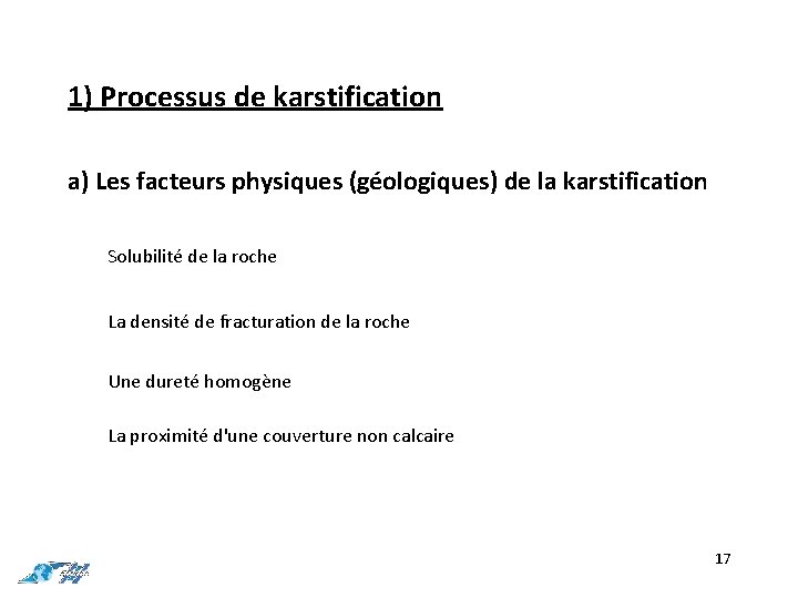 1) Processus de karstification a) Les facteurs physiques (géologiques) de la karstification Solubilité de