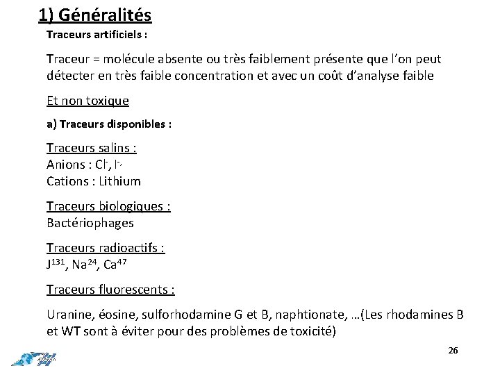 1) Généralités Traceurs artificiels : Traceur = molécule absente ou très faiblement présente que