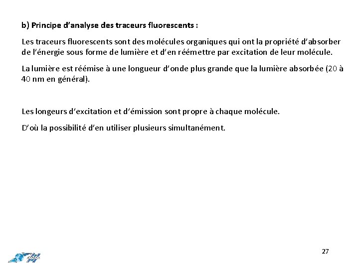 b) Principe d’analyse des traceurs fluorescents : Les traceurs fluorescents sont des molécules organiques