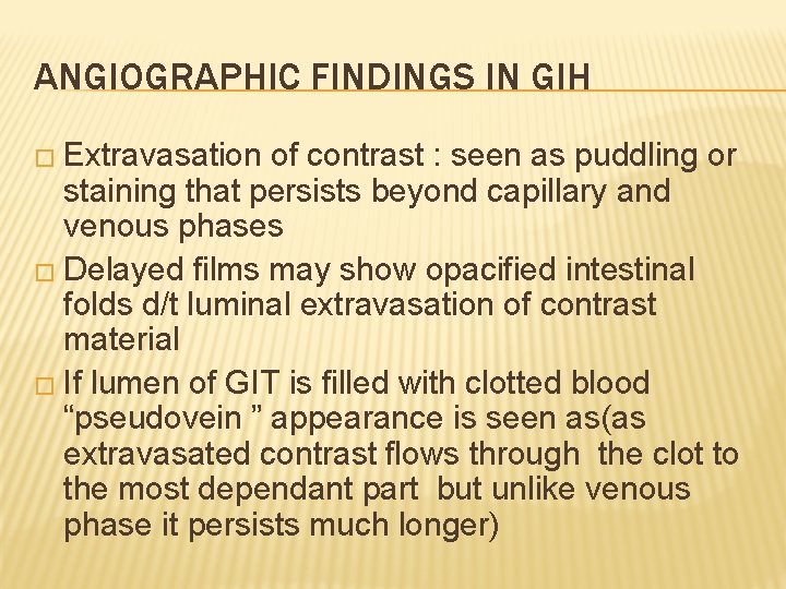 ANGIOGRAPHIC FINDINGS IN GIH � Extravasation of contrast : seen as puddling or staining