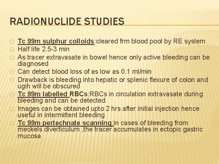 RADIONUCLIDE STUDIES � � � � Tc 99 m sulphur colloids: cleared frm blood