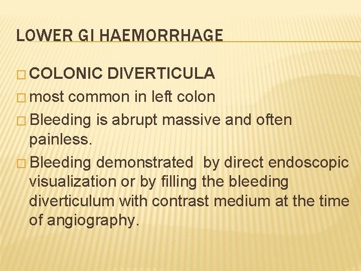 LOWER GI HAEMORRHAGE � COLONIC DIVERTICULA � most common in left colon � Bleeding