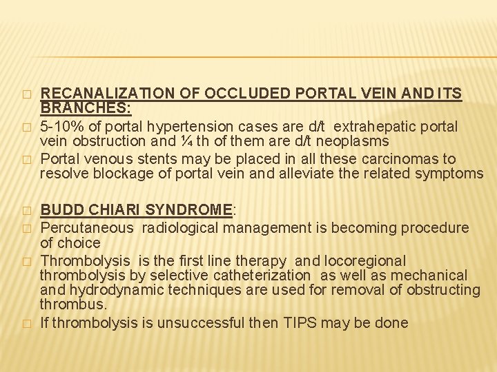 � � � � RECANALIZATION OF OCCLUDED PORTAL VEIN AND ITS BRANCHES: 5 -10%