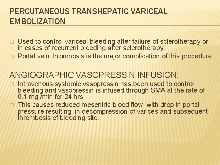 PERCUTANEOUS TRANSHEPATIC VARICEAL EMBOLIZATION � � Used to control variceal bleeding after failure of