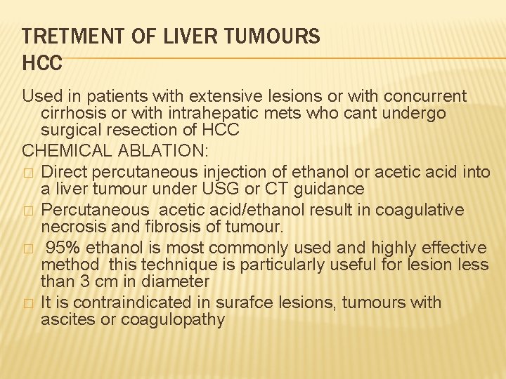 TRETMENT OF LIVER TUMOURS HCC Used in patients with extensive lesions or with concurrent