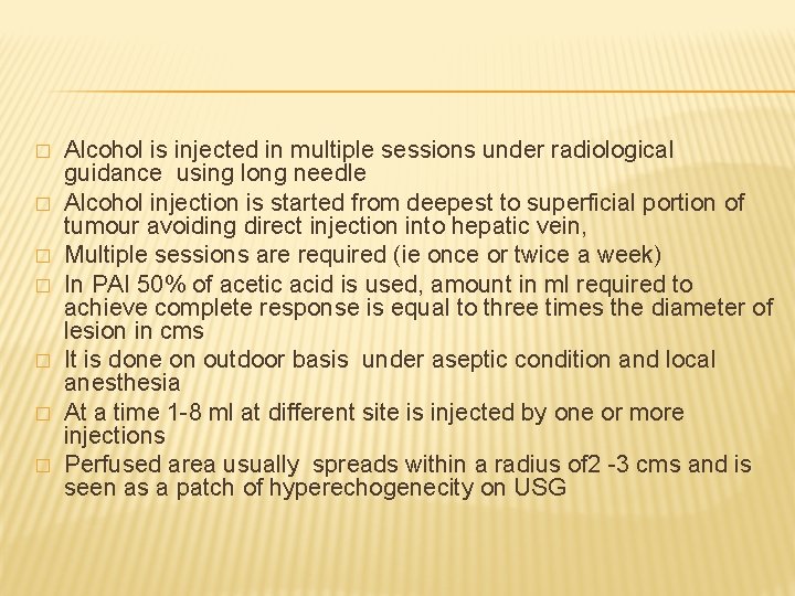 � � � � Alcohol is injected in multiple sessions under radiological guidance using