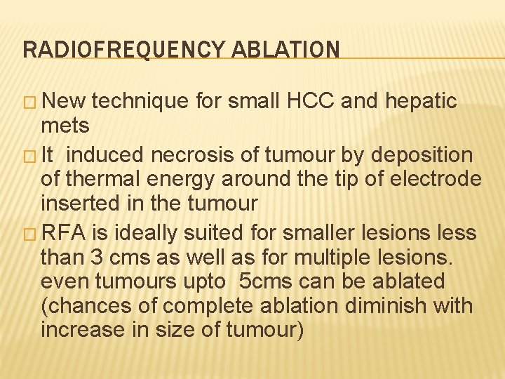 RADIOFREQUENCY ABLATION � New technique for small HCC and hepatic mets � It induced