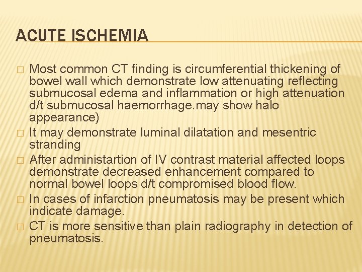 ACUTE ISCHEMIA � � � Most common CT finding is circumferential thickening of bowel
