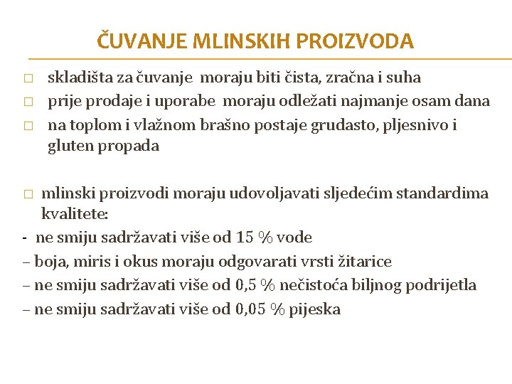ČUVANJE MLINSKIH PROIZVODA � � � skladišta za čuvanje moraju biti čista, zračna i