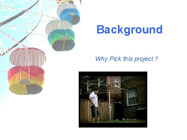 Background Why Pick this project ? 