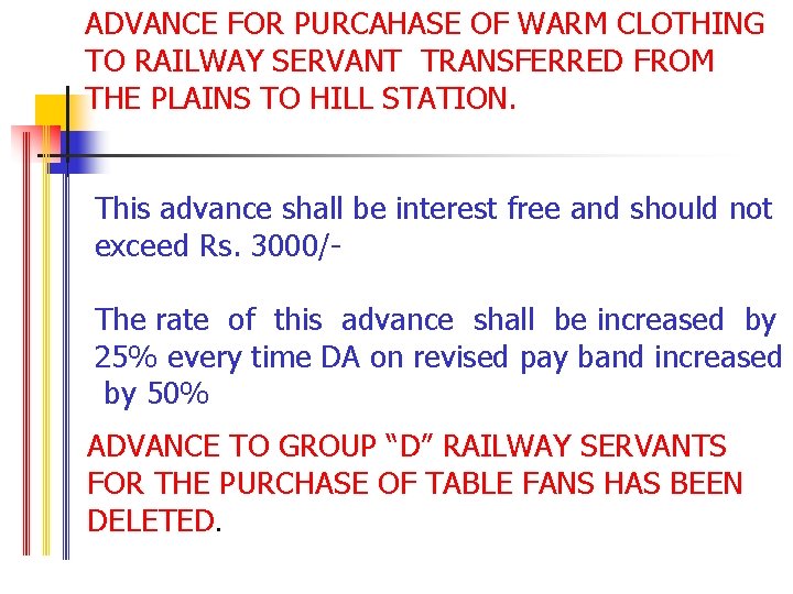 ADVANCE FOR PURCAHASE OF WARM CLOTHING TO RAILWAY SERVANT TRANSFERRED FROM THE PLAINS TO