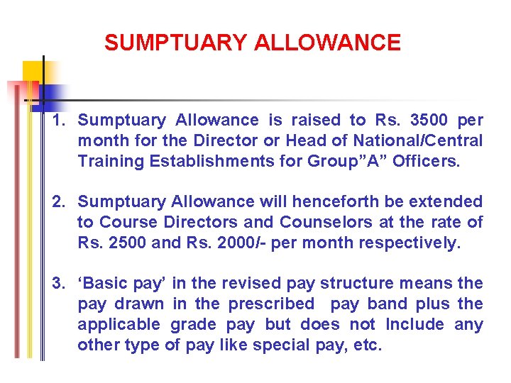 SUMPTUARY ALLOWANCE 1. Sumptuary Allowance is raised to Rs. 3500 per month for the